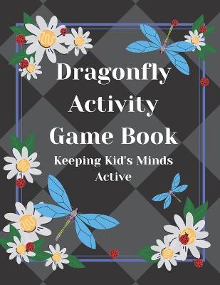 Book cover for Dragonfly Activity Game Book Keeping Kid's Minds Active