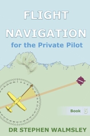 Cover of Flight Navigation for the Private Pilot