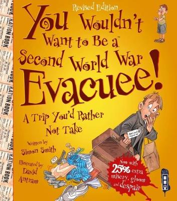 Cover of You Wouldn't Want To Be A Second World War Evacuee