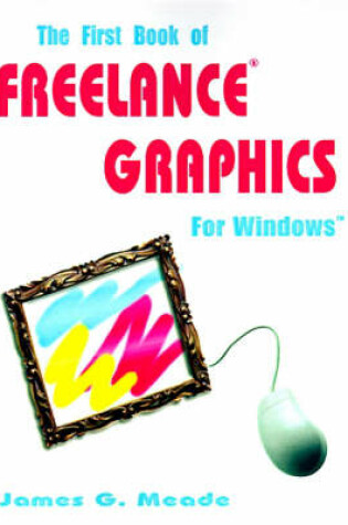 Cover of The First Book of Freelance Graphics for Windows