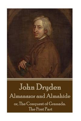 Book cover for John Dryden - Almanazor and Almahide - Volume 1