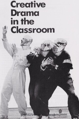 Cover of Creative Drama in the Classroom