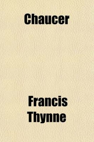 Cover of Chaucer; Animaduersions Uppon the Annotacions and Corrections of Some Imperfections of Impressiones of Chaucers Workes (Sett Downe Before Tyme, and Nowe) Reprinted in the Yere of Oure Lorde 1598