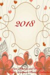 Book cover for 2018 Cute Flowers and Hearts 18 Month Academic Planner Calendar
