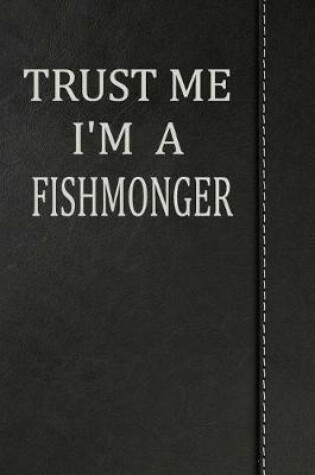 Cover of Trust Me I'm a Fishmonger
