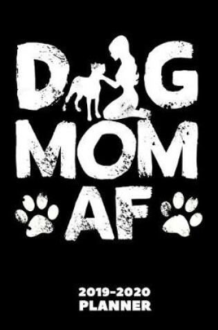 Cover of Dog Mom AF Planner 2019-2020