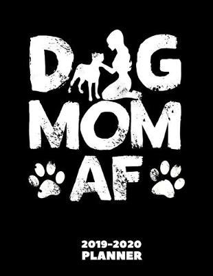 Book cover for Dog Mom AF Planner 2019-2020