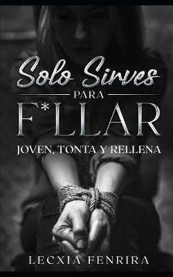 Book cover for Solo sirves para f*llar