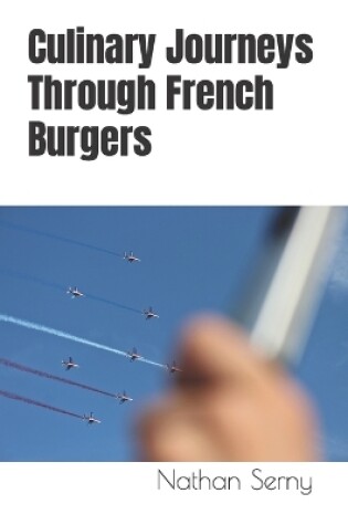 Cover of Culinary Journeys Through French Burgers