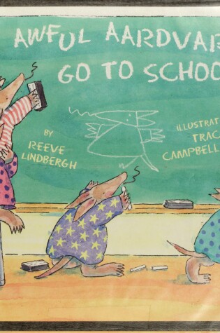 Cover of The Awful Aardvarks Go to School
