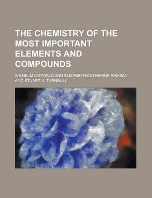 Book cover for The Chemistry of the Most Important Elements and Compounds