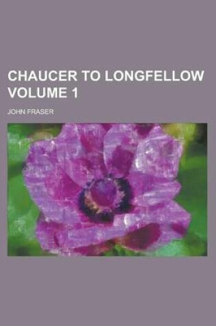 Cover of Chaucer to Longfellow Volume 1