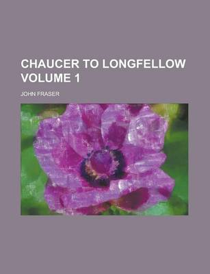Book cover for Chaucer to Longfellow Volume 1