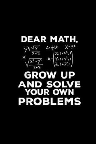 Cover of Dear math grow up and solve your problems