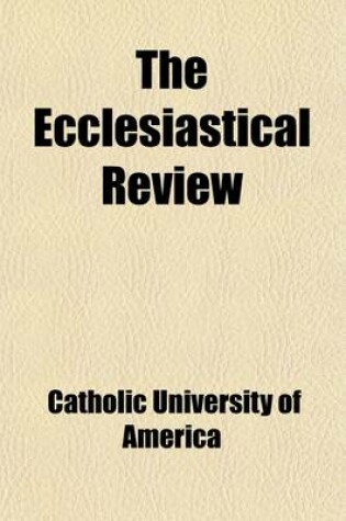 Cover of The Ecclesiastical Review (Volume 51)