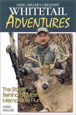 Book cover for Greg Miller's Greatest Whitetail Adventures