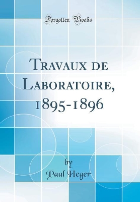 Book cover for Travaux de Laboratoire, 1895-1896 (Classic Reprint)