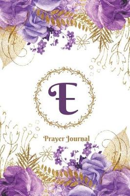 Book cover for Praise and Worship Prayer Journal - Purple Rose Passion - Monogram Letter E