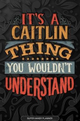 Book cover for It's A Caitlin Thing You Wouldn't Understand