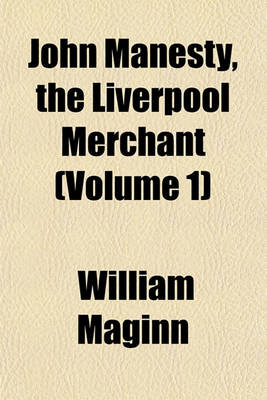 Book cover for John Manesty, the Liverpool Merchant (Volume 1)