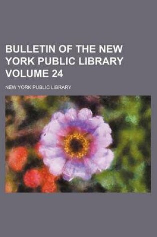 Cover of Bulletin of the New York Public Library Volume 24