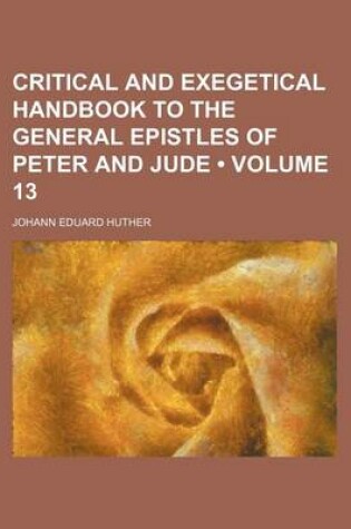 Cover of Critical and Exegetical Handbook to the General Epistles of Peter and Jude (Volume 13)