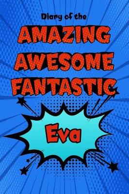 Book cover for Diary of the Amazing Awesome Fantastic Eva