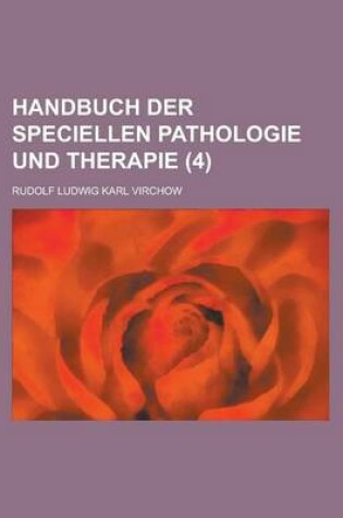 Cover of Handbuch Der Speciellen Pathologie Und Therapie (4)