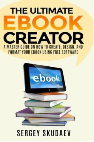 Cover of The Ultimate eBook Creator