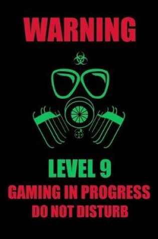 Cover of Warning Level 9 Gaming in Progress Do Not Disturb