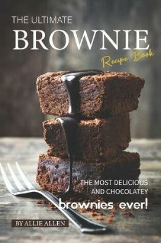 Cover of The Ultimate Brownie Recipe Book