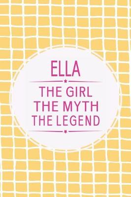 Book cover for Ella the Girl the Myth the Legend