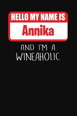 Book cover for Hello My Name is Annika And I'm A Wineaholic