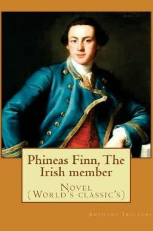 Cover of Phineas Finn, The Irish member. By