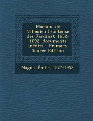 Book cover for Madame de Villedieu (Hortense Des Jardins), 1632-1692, Documents Inedits - Primary Source Edition