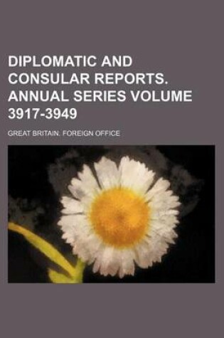 Cover of Diplomatic and Consular Reports. Annual Series Volume 3917-3949