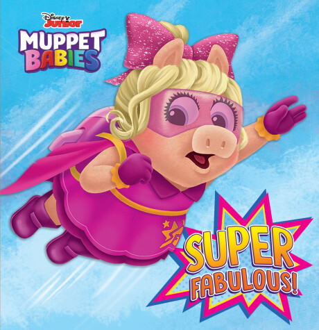 Book cover for Super Fabulous! (Disney Muppet Babies)