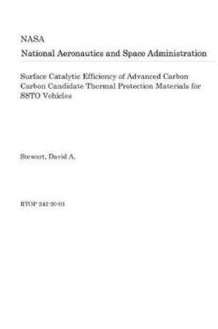 Cover of Surface Catalytic Efficiency of Advanced Carbon Carbon Candidate Thermal Protection Materials for Ssto Vehicles