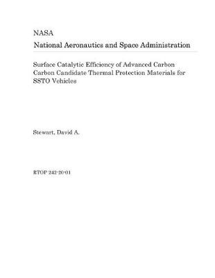 Book cover for Surface Catalytic Efficiency of Advanced Carbon Carbon Candidate Thermal Protection Materials for Ssto Vehicles