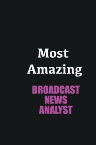 Cover of Most Amazing Broadcast News Analyst