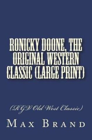 Cover of Ronicky Doone, The Original Western Classic (Large Print)