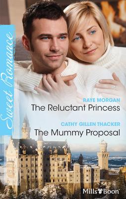 Book cover for The Reluctant Princess/The Mummy Proposal
