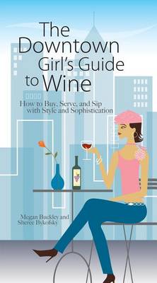 Book cover for The Downtown Girl's Guide to Wine