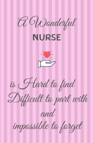 Cover of A Wonderful Nurse is Hard to Find Difficult to Part with and Impossible to Forget