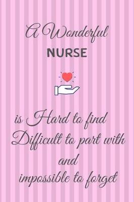 Book cover for A Wonderful Nurse is Hard to Find Difficult to Part with and Impossible to Forget