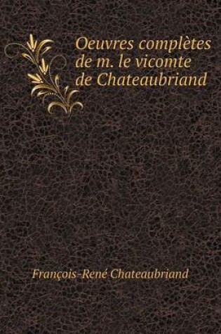 Cover of Oeuvres complètes de m. le vicomte de Chateaubriand