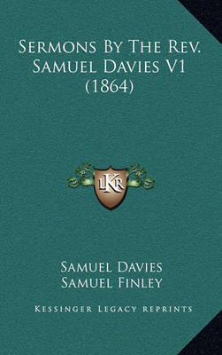 Book cover for Sermons by the REV. Samuel Davies V1 (1864)