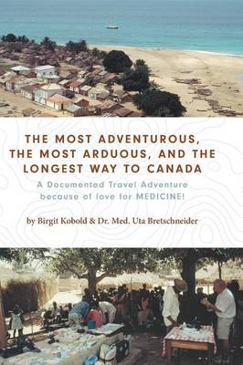 Cover of The Most Adventurous, the Most Arduous, and the Longest Way to Canada