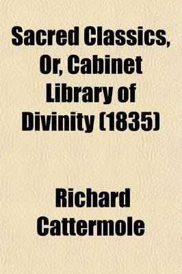 Book cover for Sacred Classics, Or, Cabinet Library of Divinity (Volume 14); Expositions on the Creed, the Lord's Prayer, and the Ten Commandments by Robert Leighton