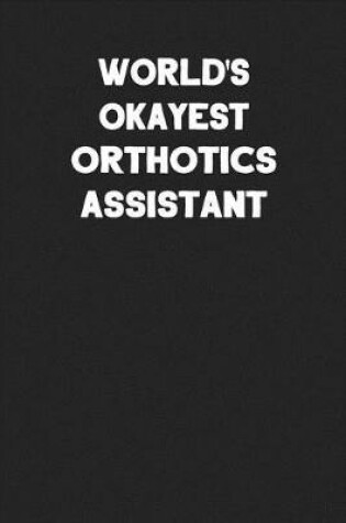 Cover of World's Okayest Orthotics Assistant